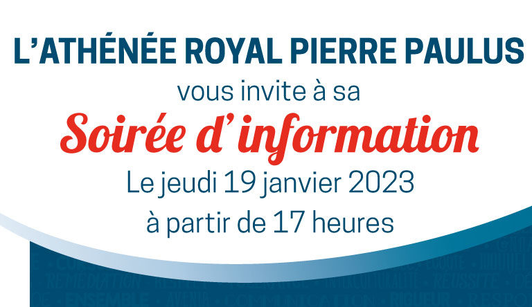 L'Athénée Royal Pierre Paulus vous invite à sa soirée d'informations le jeudi 19 janvier 2023 à partir de 17 heures